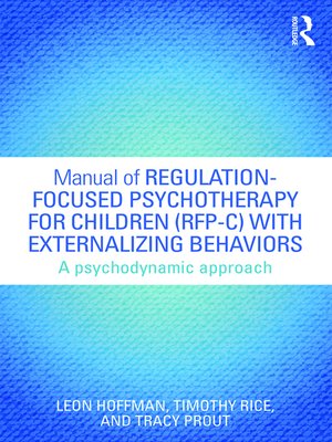 cover image of Manual of Regulation-Focused Psychotherapy for Children (RFP-C) with Externalizing Behaviors